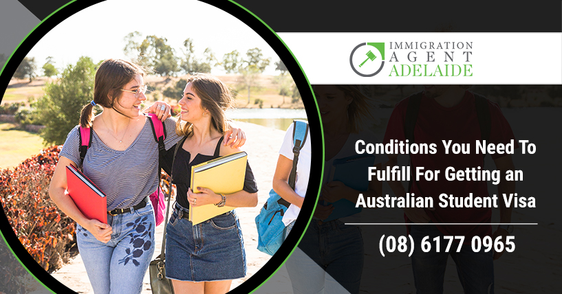 Conditions You Need To Fulfill For Getting an Australian Student Visa!