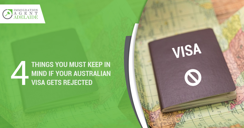 4 Things You Must Keep In Mind If Your Australian Visa Gets Rejected
