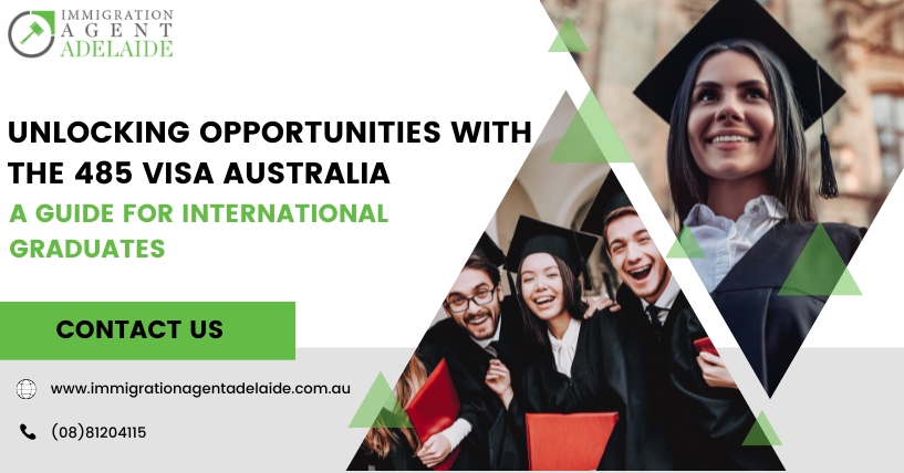 Unlocking Opportunities with the 485 Visa: A Guide for International Graduates