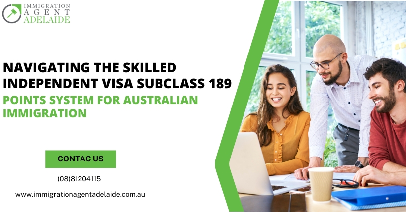 Navigating the Skilled Independent Visa Subclass 189 Points System for Australian Immigration