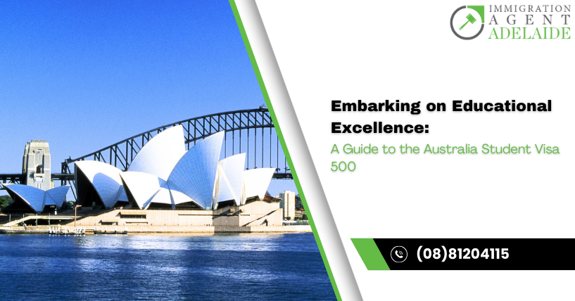 Embarking on Educational Excellence: A Guide to the Australia Student Visa 500