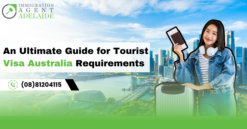 An Ultimate Guide for Tourist Visa Australia Requirements