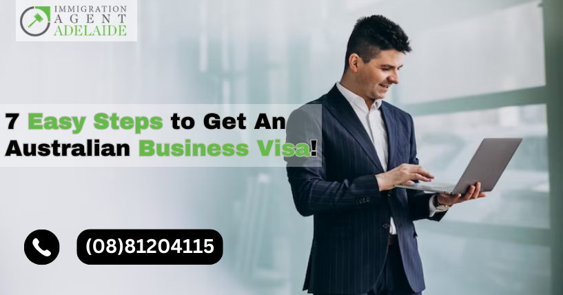 7 Easy Steps to Get an Australian Business Visa!