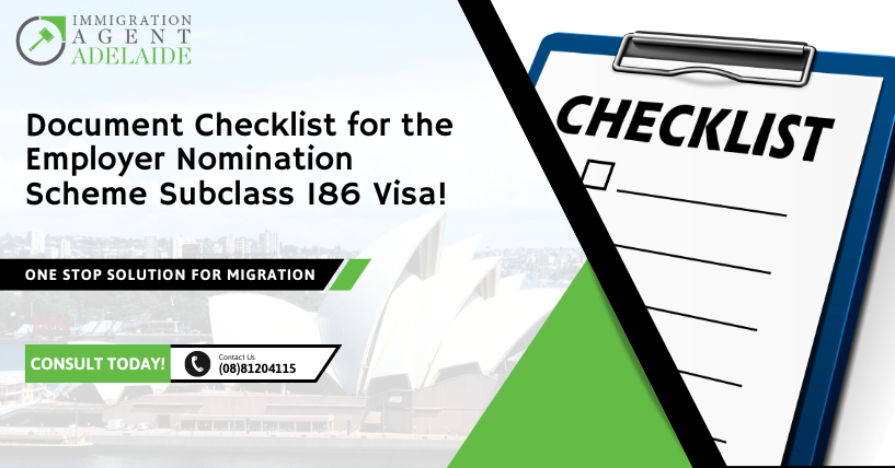 Document Checklist for the Employer Nomination Scheme Subclass 186 Visa!