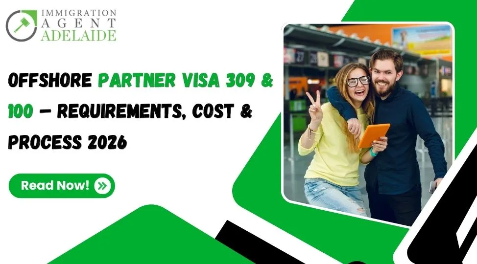 Offshore Partner Visa 309 & 100 – Requirements, Cost & Process 2026